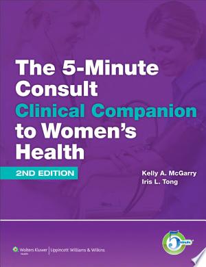 The 5-Minute Consult Clinical Companion to Women’s Health, 2nd Edition