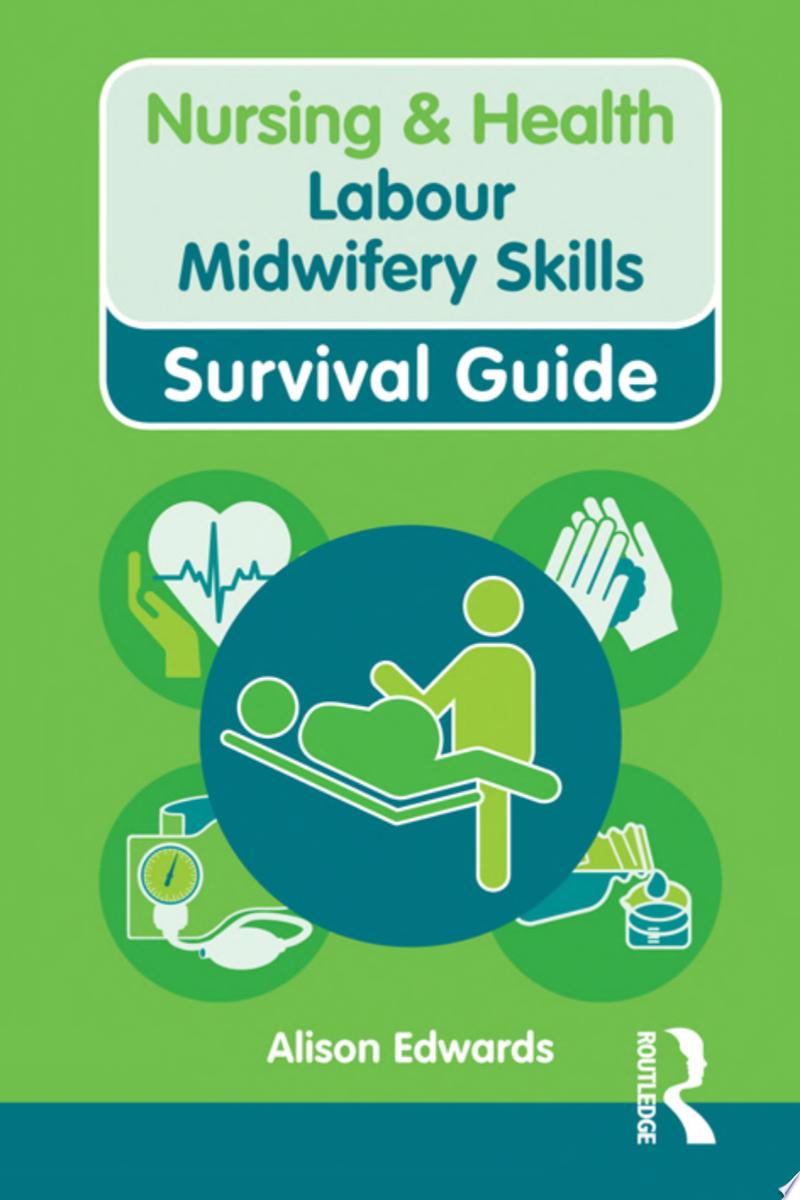 Labour Midwifery Skills: Survival Guide, 2nd Edition