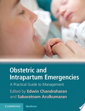 Obstetric and Intrapartum Emergencies: A Practical Guide to Management