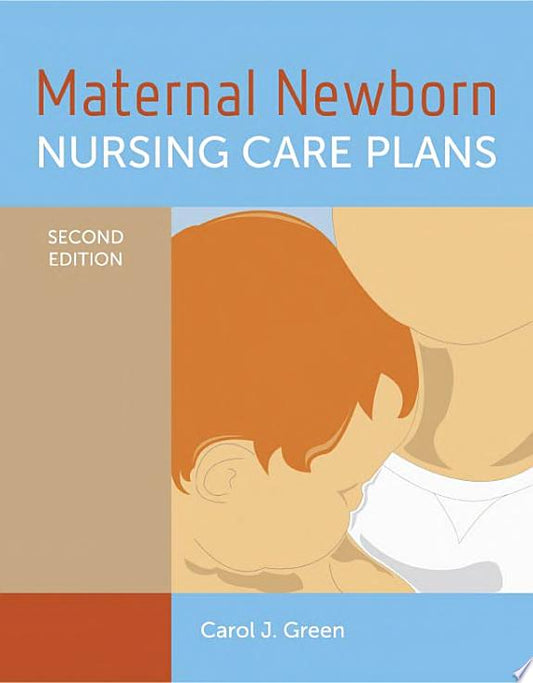 Maternal Newborn Nursing Care Plans, 2nd Edition