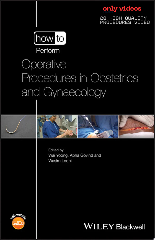 How to Perform Operative Procedures in Obstetrics and Gynaecology (20 High Quality Procedures Video)